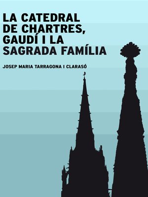 cover image of La catedral de Chartres, Gaudí i la Sagrada Família